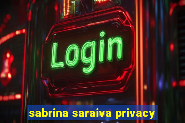 sabrina saraiva privacy